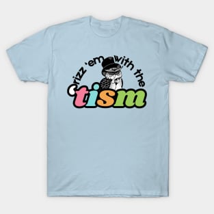 Rizz Em with the 'Tism T-Shirt